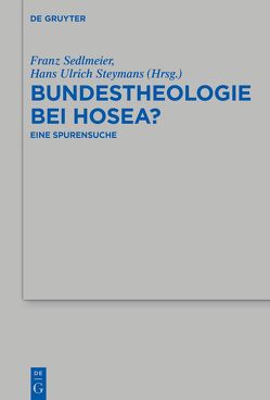 Bundestheologie bei Hosea? von Sedlmeier,  Franz, Steymans,  Hans Ulrich