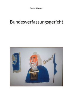 Bundesverfassungsgericht von Schubert,  Bernd