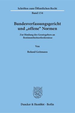 Bundesverfassungsgericht und „offene“ Normen. von Geitmann,  Roland