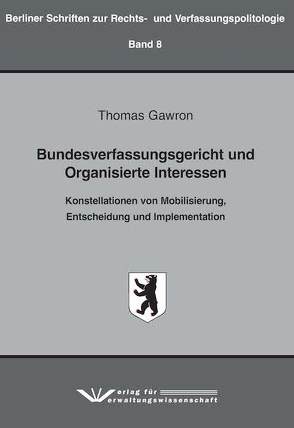 Bundesverfassungsgericht und Organisierte Interessen von Gawron,  Thomas