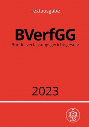 Bundesverfassungsgerichtsgesetz – BVerfGG 2023 von Studier,  Ronny