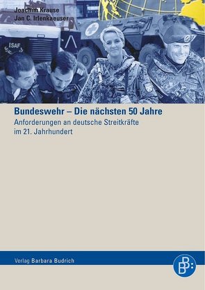 Bundeswehr – Die nächsten 50 Jahre von Irlenkaeuser,  Jan C., Krause,  Joachim