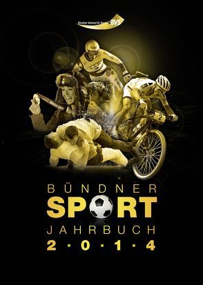 Bündner Sport Jahrbuch 2014 von Bündner Verband für Sport, Fuchs,  Anita, Somedia Buchverlag Somedia Production AG