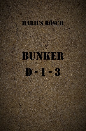 Bunker D13 von Rösch,  Marius
