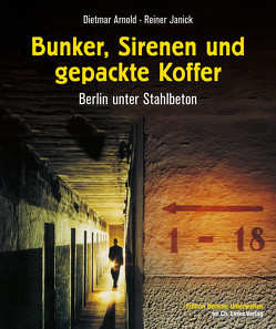 Bunker, Sirenen und gepackte Koffer von Arnold,  Dietmar, Janick,  Reiner