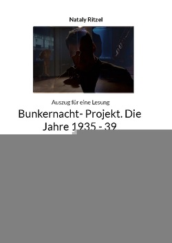 Bunkernacht- Projekt. Die Jahre 1935 – 39 von Ritzel,  Nataly