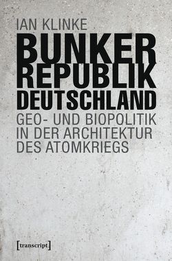 Bunkerrepublik Deutschland von Klinke,  Ian, Klinke,  Jost