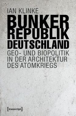 Bunkerrepublik Deutschland von Klinke,  Ian, Klinke,  Jost