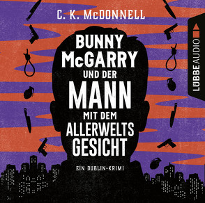 Bunny McGarry und der Mann mit dem Allerweltsgesicht von McDonnell,  C. K., Mumot,  André, Strecker,  Rainer