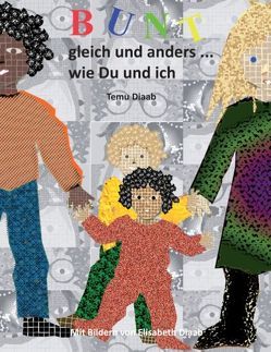 Bunt, gleich und anders … von Diaab,  Elisabeth, Diaab,  Temu