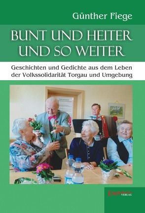 Bunt und heiter und so weiter von Fiege,  Günther