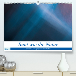 Bunt wie die Natur (Premium, hochwertiger DIN A2 Wandkalender 2021, Kunstdruck in Hochglanz) von N.,  N.