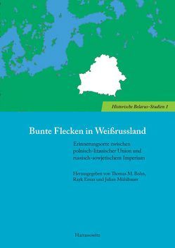 Bunte Flecken in Weißrussland von Bohn,  Thomas, Einax,  Rayk, Mühlbauer,  Julian