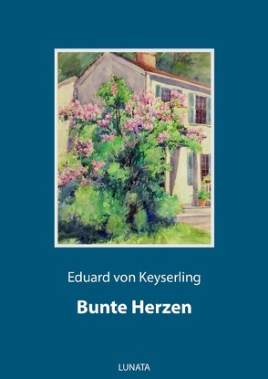 Bunte Herzen von von Keyserling,  Eduard