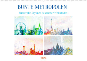 Bunte Metropolen – kunstvolle Skylines bekannter Weltstädte (Wandkalender 2024 DIN A2 quer), CALVENDO Monatskalender von Schimmack,  Michaela