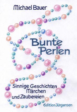 Bunte Perlen – Erzählungen für junge Leser von Bauer,  Michael, Flau,  Karlheinz