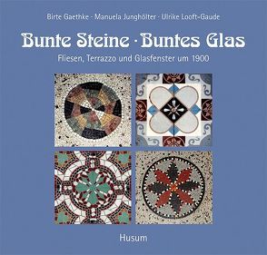 Bunte Steine, buntes Glas von Gaethke,  Birte, Junghölter,  Manuela, Looft-Gaude,  Ulrike