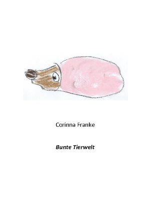 Bunte Tierwelt von Franke,  Corinna