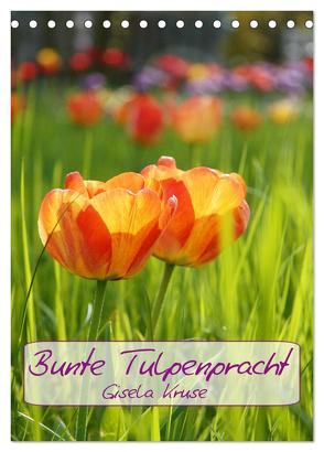 Bunte Tulpenpracht (Tischkalender 2024 DIN A5 hoch), CALVENDO Monatskalender von Kruse,  Gisela