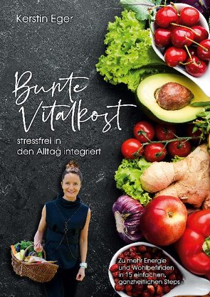 Bunte Vitalkost, stressfrei in den Alltag integriert von Eger,  Kerstin