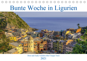 Bunte Woche in Ligurien (Tischkalender 2021 DIN A5 quer) von und Andy Tetlak,  Dora