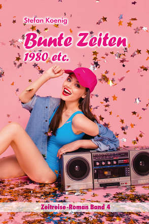 Bunte Zeiten – 1980 etc. von Koenig,  Stefan