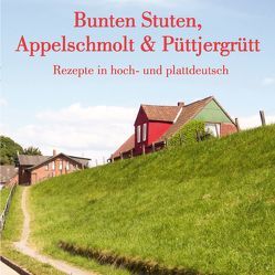 Bunten Stuten, Appelschmolt & Püttjergrütt von Hars,  Silke