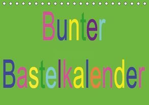 Bunter Bastelkalender (Tischkalender immerwährend DIN A5 quer) von Youlia,  k.A.