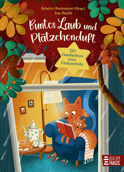 Buntes Laub und Plätzchenduft. 20 Geschichten zum Einkuscheln von Hardt,  Iris, Overmeyer,  Kristin