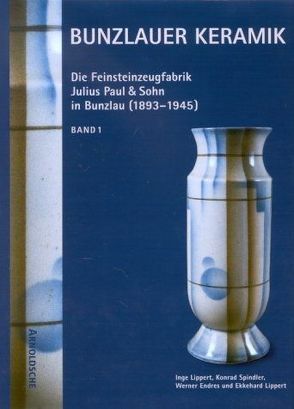 Bunzlauer Keramik von Endres,  Werner, Lippert,  Ekkehard, Lippert,  Inge, Spindler,  Konrad