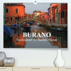 Burano – Fischerinsel der bunten Häuser (Premium, hochwertiger DIN A2 Wandkalender 2022, Kunstdruck in Hochglanz) von Werner Altner,  Dr.