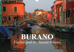 Burano – Fischerinsel der bunten Häuser (Wandkalender 2023 DIN A3 quer) von Werner Altner,  Dr.