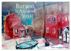 Burano in Aquarell 2024 (Wandkalender 2024 DIN A2 quer), CALVENDO Monatskalender von Pickl,  Johann