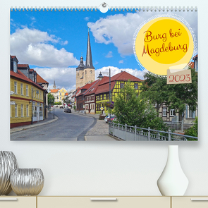 Burg bei Magdeburg (Premium, hochwertiger DIN A2 Wandkalender 2023, Kunstdruck in Hochglanz) von Bussenius,  Beate