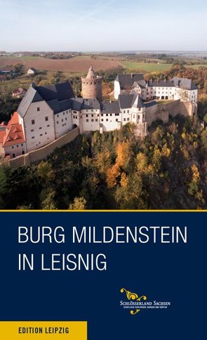 Burg Mildenstein in Leisnig von Glöckner,  Wiebke, Gräßler,  Ingolf