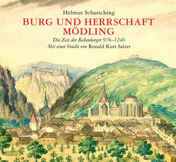 Burg und Herrschaft Mödling von Salzer,  Ronald Kurt, Scharsching,  Helmut