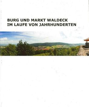 Burg und Markt Waldeck im Laufe von Jahrhunderten von Altendorfer,  Otto, Zintl,  Leonhard