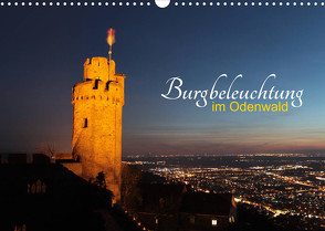 Burgbeleuchtung im Odenwald (Wandkalender 2022 DIN A3 quer) von Kropp,  Gert