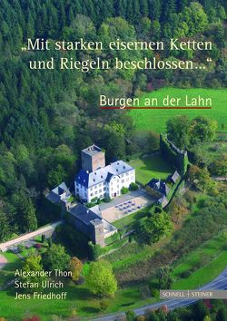 Burgen an der Lahn „Mit starken eisernen Ketten und Riegeln beschlossen …“ von Friedhoff,  Jens, Thon,  Alexander, Ulrich,  Stefan