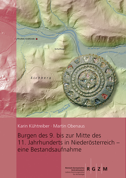 Burgen des 9. bis zur Mitte des 11. Jahrhunderts in Niederösterreich – eine Bestandsaufnahme von Kühtreiber,  Karin, Obenaus,  Martin