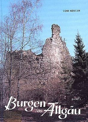 Burgen im Allgäu von Küster,  Klaus, Nessler,  Toni