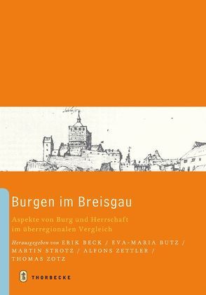 Burgen im Breisgau von Beck,  Erik, Butz,  Eva-Maria, Strotz,  Martin, Zettler,  Alfons, Zotz,  Thomas