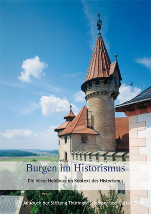 Burgen im Historismus. Die Veste Heldburg im Kontext des Historismus von Stiftung Thüringer Schlösser und Gärten