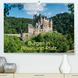 Burgen in Rheinland-Pfalz (Premium, hochwertiger DIN A2 Wandkalender 2021, Kunstdruck in Hochglanz) von Hess,  Erhard, www.ehess.de