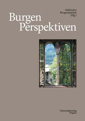 Burgen Perspektiven von Südtiroler Burgeninstitut
