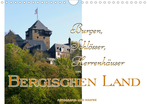 Burgen, Schlösser, Herrenhäuser im Bergischen Land (Wandkalender 2021 DIN A4 quer) von Haafke,  Udo