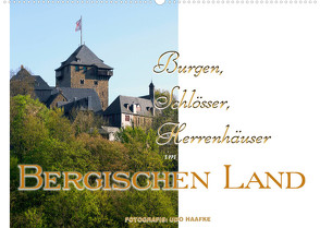 Burgen, Schlösser, Herrenhäuser im Bergischen Land (Wandkalender 2023 DIN A2 quer) von Haafke,  Udo