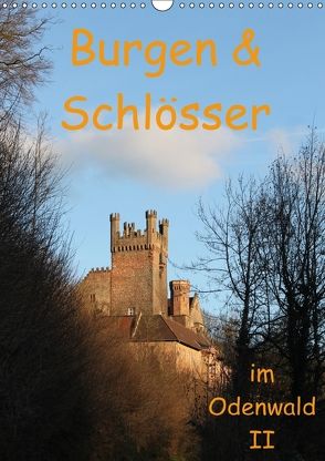 Burgen & Schlösser im Odenwald II (Wandkalender 2018 DIN A3 hoch) von Kropp,  Gert