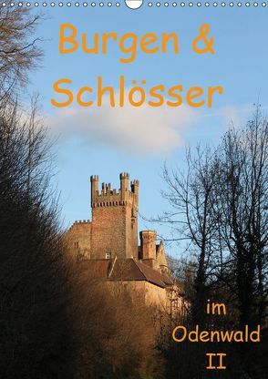 Burgen & Schlösser im Odenwald II (Wandkalender 2019 DIN A3 hoch) von Kropp,  Gert