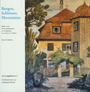 Burgen, Schlösser, Herrensitze von Glückert,  Ewald, Harries,  Stefan, Maget,  Ursula, Teichmann,  Irene